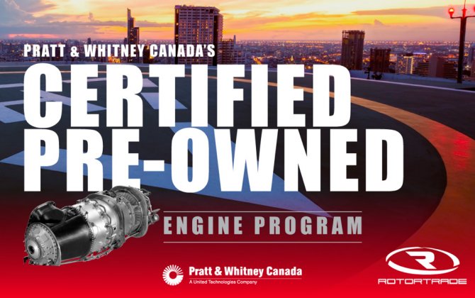Pratt & Whitney Canada Introduces in Collaboration with Rotortrade a Certified Pre-Owned Engine Program Tailored for Three of its Most Popular Helicopter Engines