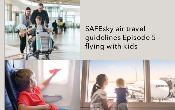 SAFEsky air travel guidelines Episode 5 - flying with kids
