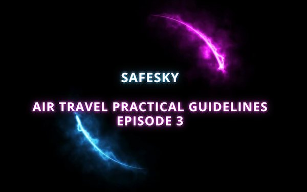 SAFEsky air travel practical guidelines Episode 3 &ndash; fasten your seatbelts