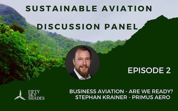 Sustainable Aviation Discussion Panel - bizav - are we ready - Stephan Krainer, Primus Aero